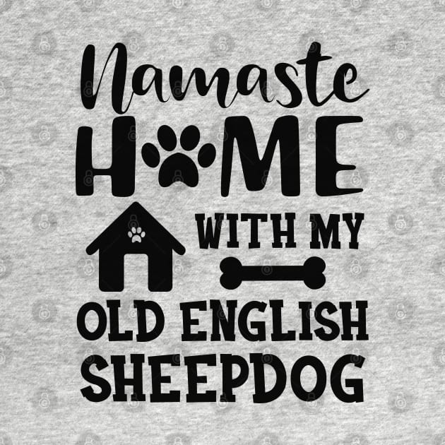 Old English Sheepdog - Namaste home with my old english sheepdog by KC Happy Shop